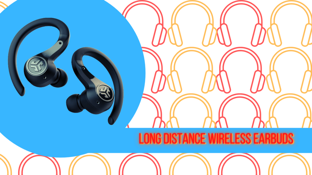 Long Distance Wireless Earbuds