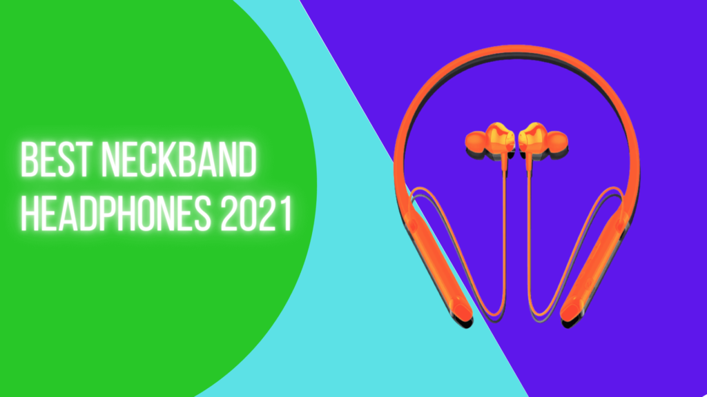 Best Neckband Headphones 2021