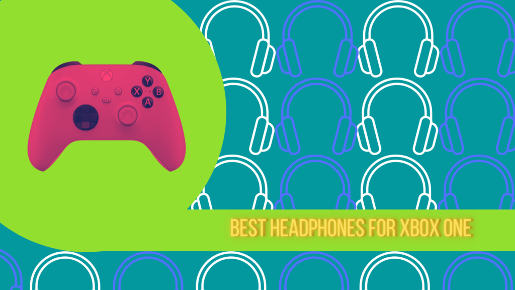 Best Headphones for Xbox One