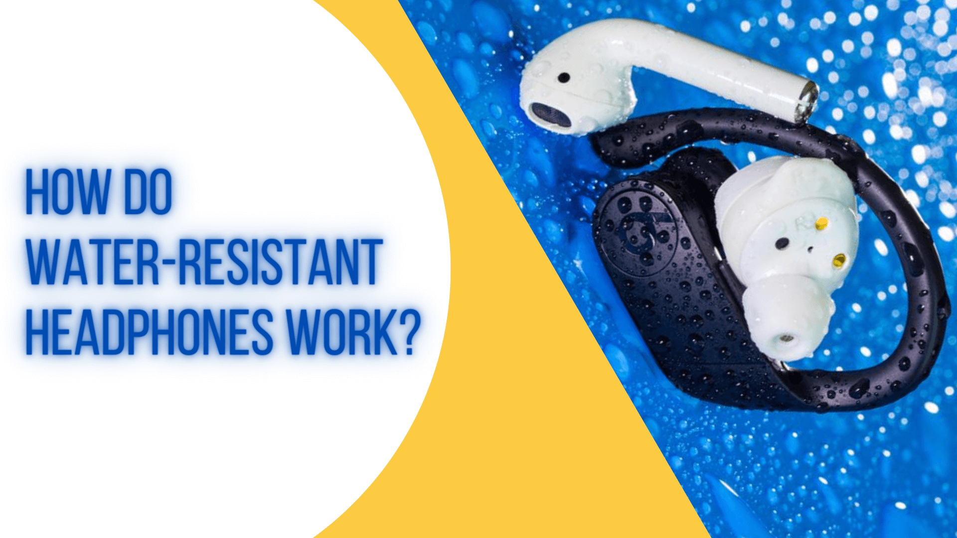 How Do Water-resistant Headphones Work?