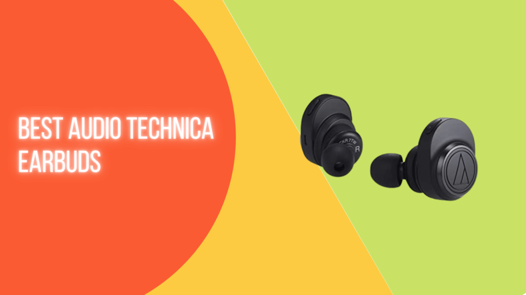 Best Audio Technica earbuds